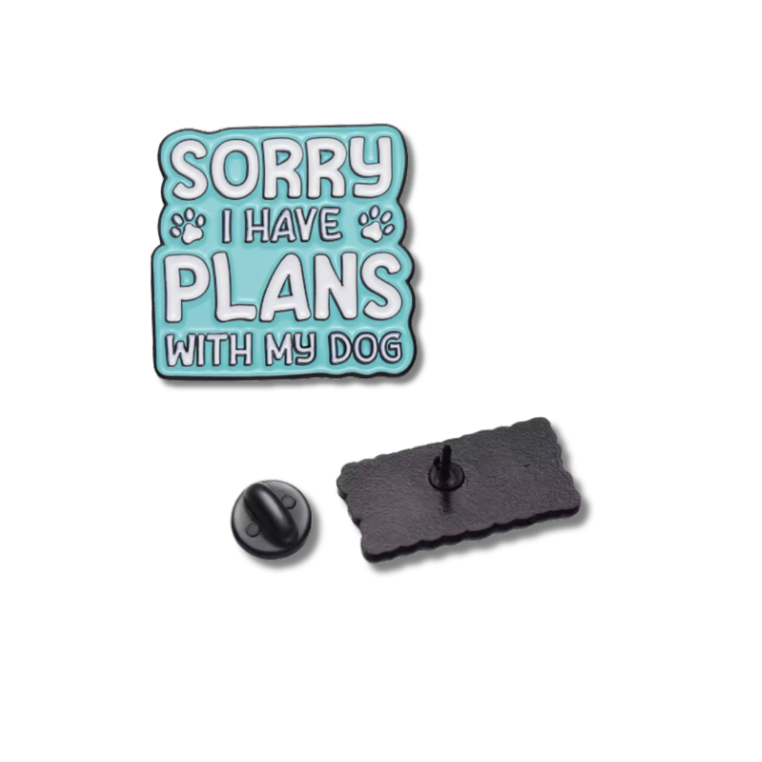 "Sorry, I Have Plans with My Dog" Enamel Pin