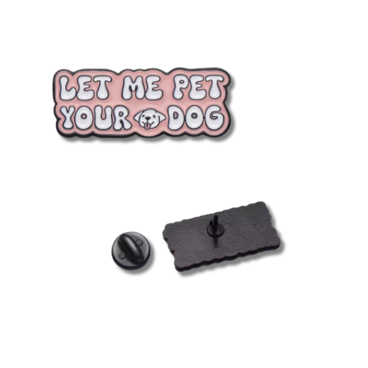 "Let Me Pet Your Dog" Enamel Pin
