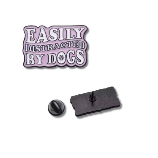 "Easily Distracted by Dogs" Enamel Pin